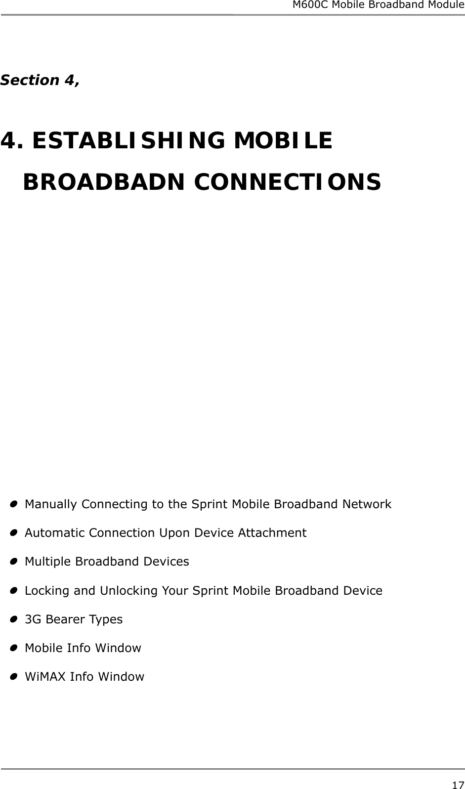 M600C Mobile Broadband Module 17   Section 4,    4. ESTABLISHING MOBILE  BROADBADN CONNECTIONS                          Manually Connecting to the Sprint Mobile Broadband Network   Automatic Connection Upon Device Attachment   Multiple Broadband Devices   Locking and Unlocking Your Sprint Mobile Broadband Device   3G Bearer Types   Mobile Info Window   WiMAX Info Window     