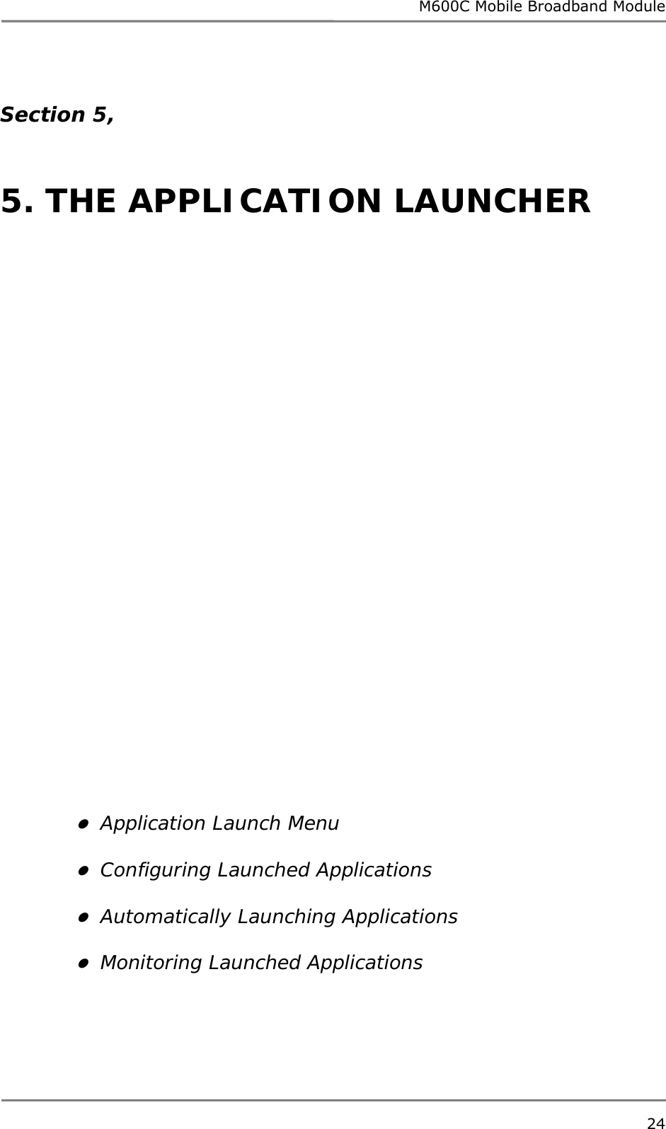 M600C Mobile Broadband Module 24   Section 5,    5. THE APPLICATION LAUNCHER                                   Application Launch Menu   Configuring Launched Applications   Automatically Launching Applications   Monitoring Launched Applications    