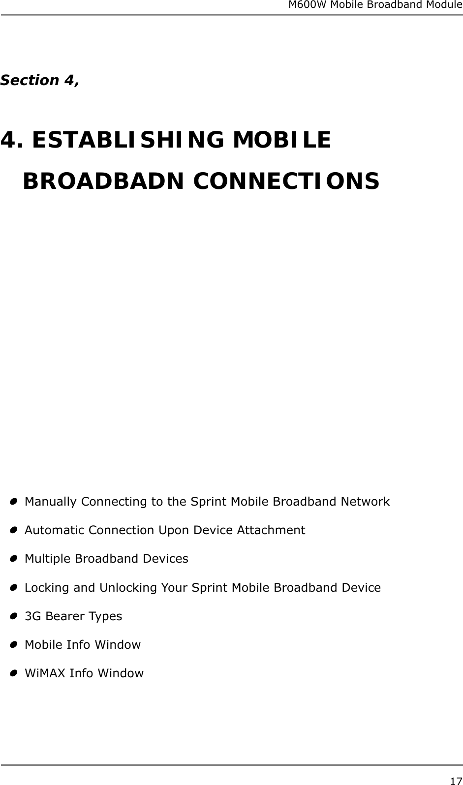 M600W Mobile Broadband Module 17   Section 4,    4. ESTABLISHING MOBILE  BROADBADN CONNECTIONS                          Manually Connecting to the Sprint Mobile Broadband Network   Automatic Connection Upon Device Attachment   Multiple Broadband Devices   Locking and Unlocking Your Sprint Mobile Broadband Device   3G Bearer Types   Mobile Info Window   WiMAX Info Window     