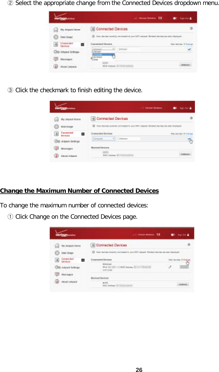 26      ② Select the appropriate change from the Connected Devices dropdown menu.                ③ Click the checkmark to finish editing the device. Change the Maximum Number of Connected Devices  To change the maximum number of connected devices:     ① Click Change on the Connected Devices page. 