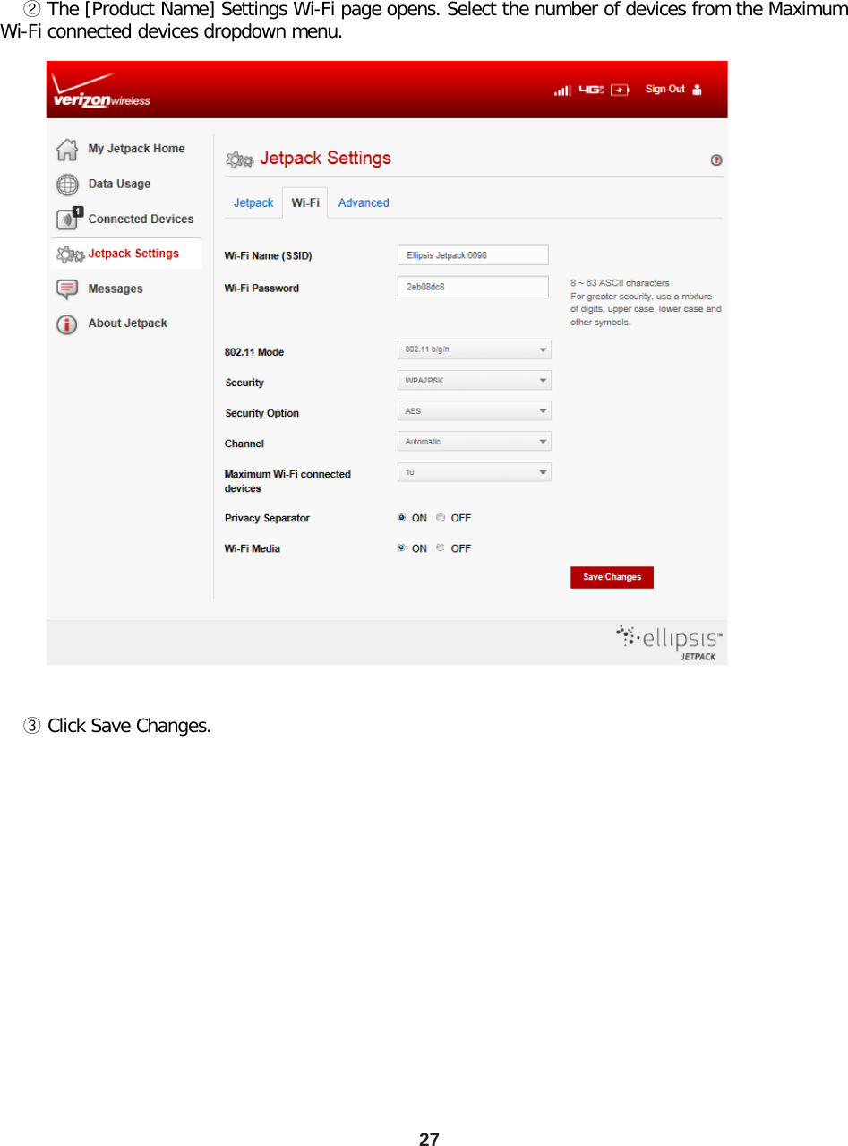 27      ② The [Product Name] Settings Wi-Fi page opens. Select the number of devices from the Maximum Wi-Fi connected devices dropdown menu.                                   ③ Click Save Changes. 