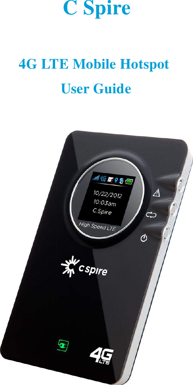    C Spire   4G LTE Mobile Hotspot  User Guide     