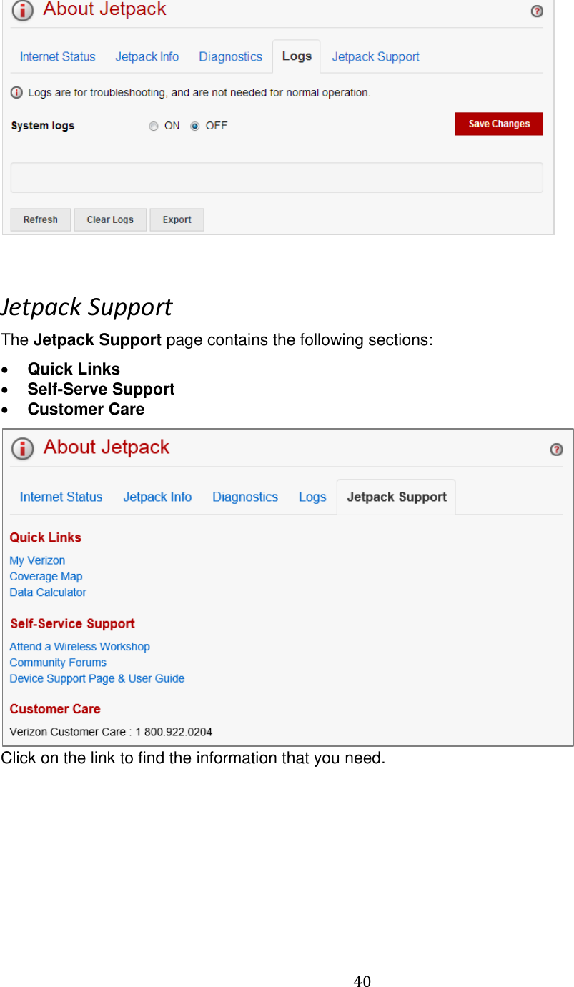   40     Jetpack Support The Jetpack Support page contains the following sections:  Quick Links  Self-Serve Support  Customer Care  Click on the link to find the information that you need. 