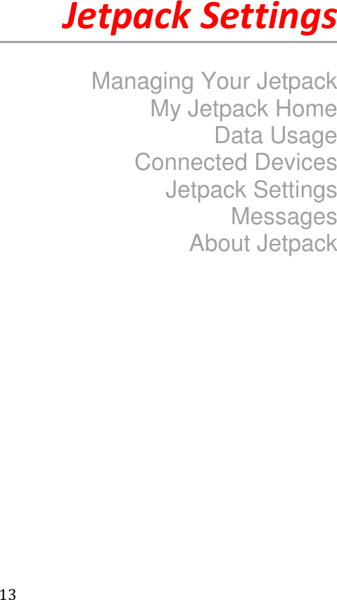  13    3      Jetpack Settings  Managing Your Jetpack My Jetpack Home Data Usage Connected Devices Jetpack Settings Messages About Jetpack        