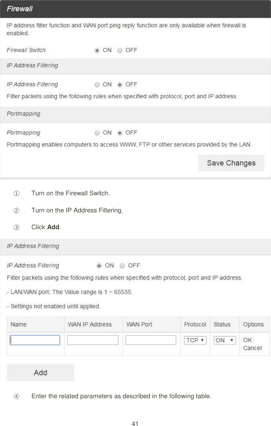 41   ① Turn on the Firewall Switch. ② Turn on the IP Address Filtering. ③ Click Add.  ④ Enter the related parameters as described in the following table. 