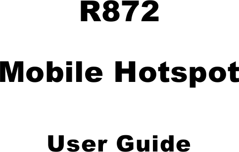 R872 Mobile Hotspot User Guide     
