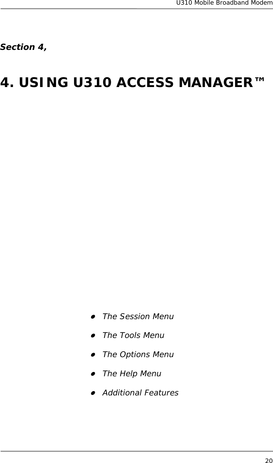 U310 Mobile Broadband Modem 20   Section 4,    4. USING U310 ACCESS MANAGER™                             z  The Session Menu z  The Tools Menu z  The Options Menu z  The Help Menu z  Additional Features      