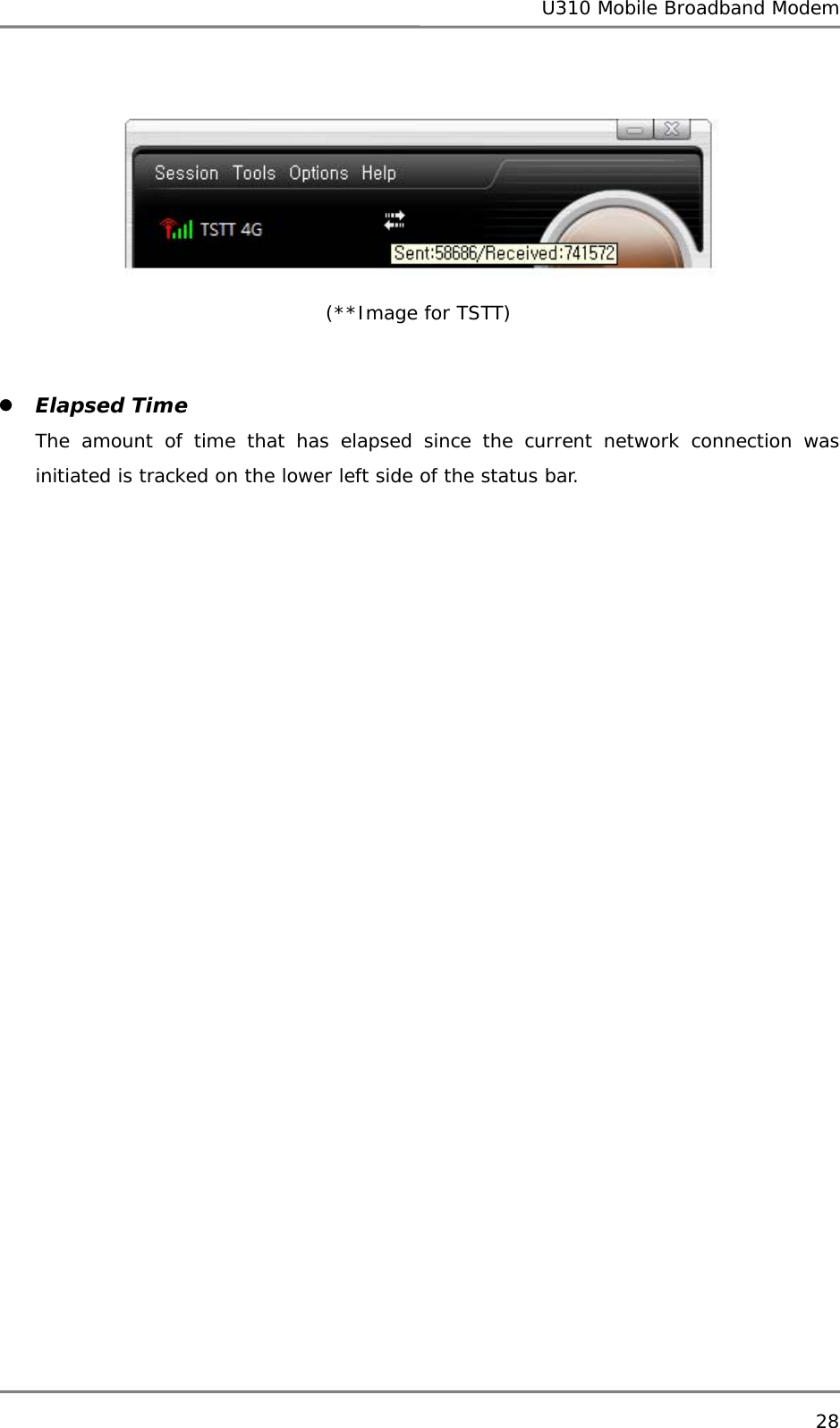 U310 Mobile Broadband Modem 28   (**Image for TSTT)   z Elapsed Time The amount of time that has elapsed since the current network connection was initiated is tracked on the lower left side of the status bar.    