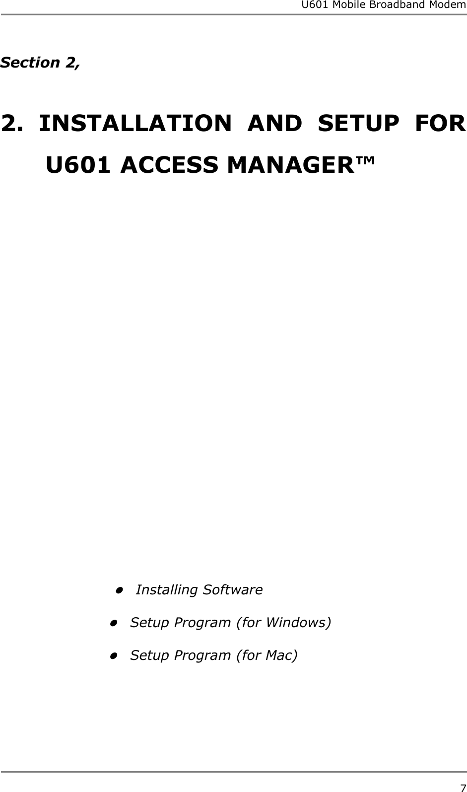 U601 Mobile Broadband Modem 7  Section 2,    2.  INSTALLATION  AND  SETUP  FOR U601 ACCESS MANAGER™                                   Installing Software   Setup Program (for Windows)   Setup Program (for Mac)       
