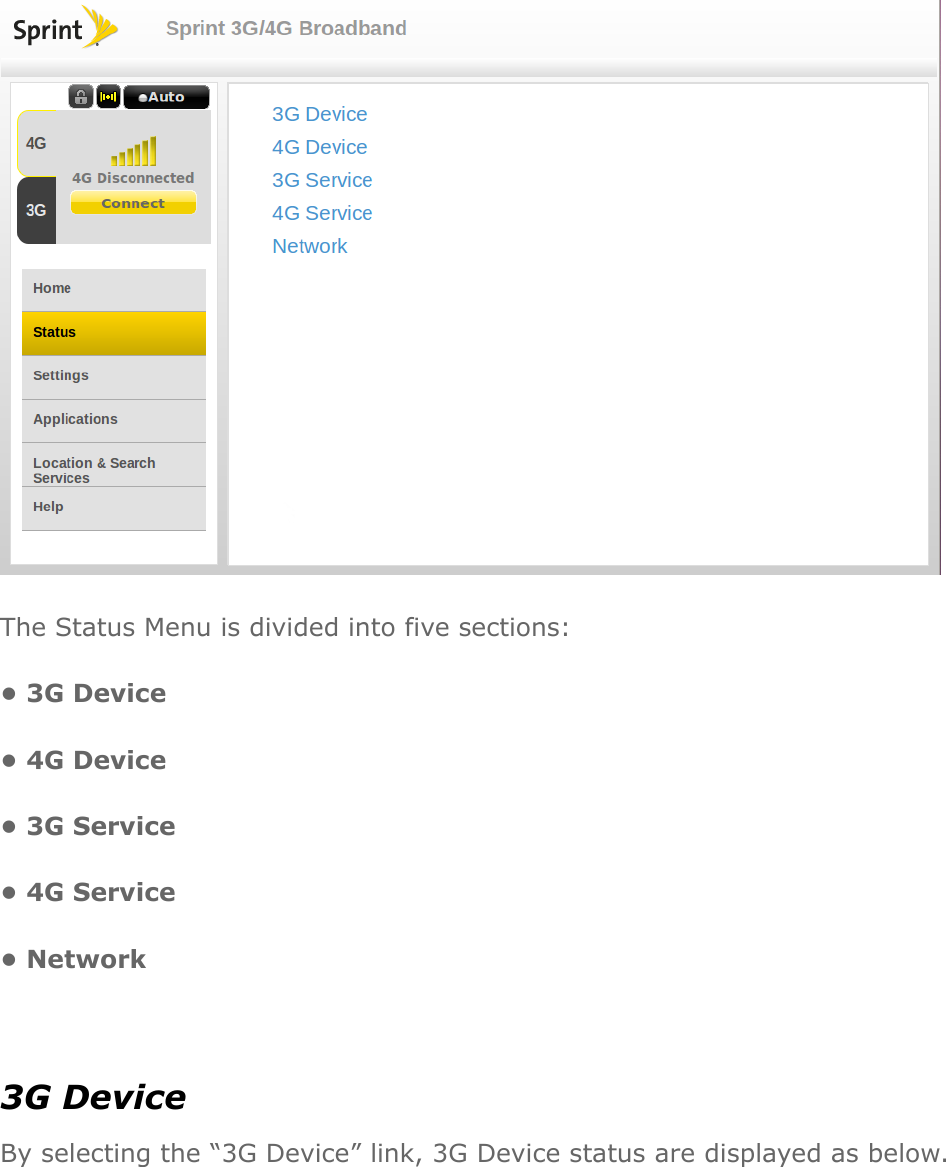  The Status Menu is divided into five sections: • 3G Device • 4G Device • 3G Service • 4G Service • Network  3G Device By selecting the “3G Device” link, 3G Device status are displayed as below.   