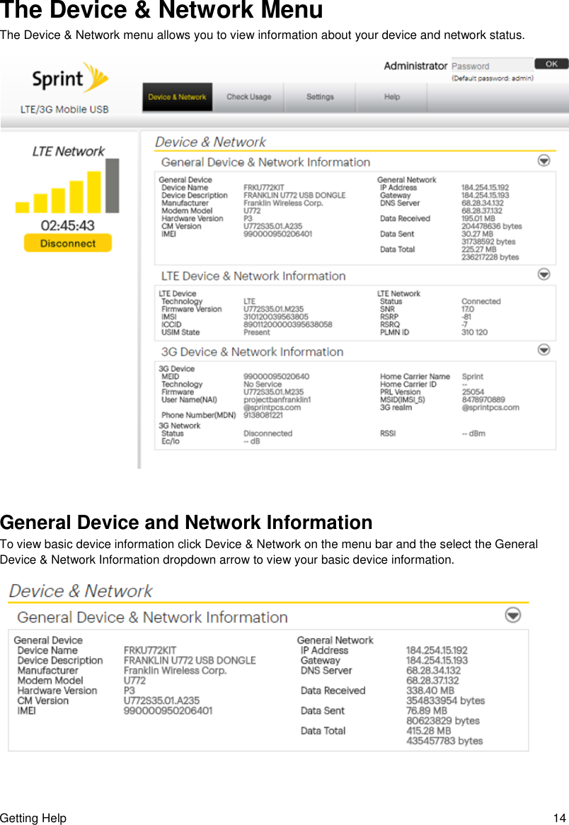 Getting Help  14 The Device &amp; Network Menu The Device &amp; Network menu allows you to view information about your device and network status.   General Device and Network Information To view basic device information click Device &amp; Network on the menu bar and the select the General Device &amp; Network Information dropdown arrow to view your basic device information.   