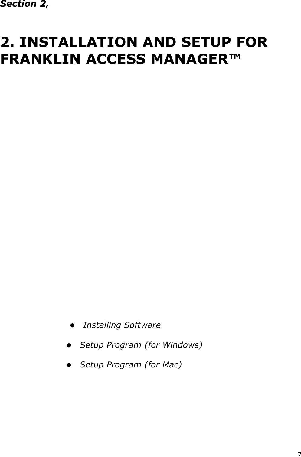 7  Section 2,            2. INSTALLATION AND SETUP FOR FRANKLIN ACCESS MANAGER™                                                                                               Installing Software     Setup Program (for Windows)     Setup Program (for Mac)                     