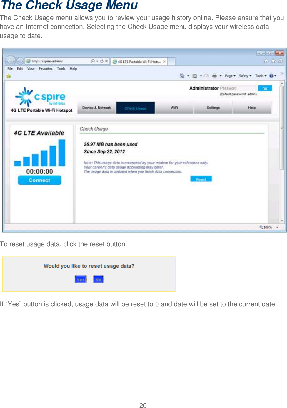 20  The Check Usage Menu The Check Usage menu allows you to review your usage history online. Please ensure that you have an Internet connection. Selecting the Check Usage menu displays your wireless data usage to date.   To reset usage data, click the reset button.  If “Yes” button is clicked, usage data will be reset to 0 and date will be set to the current date.   