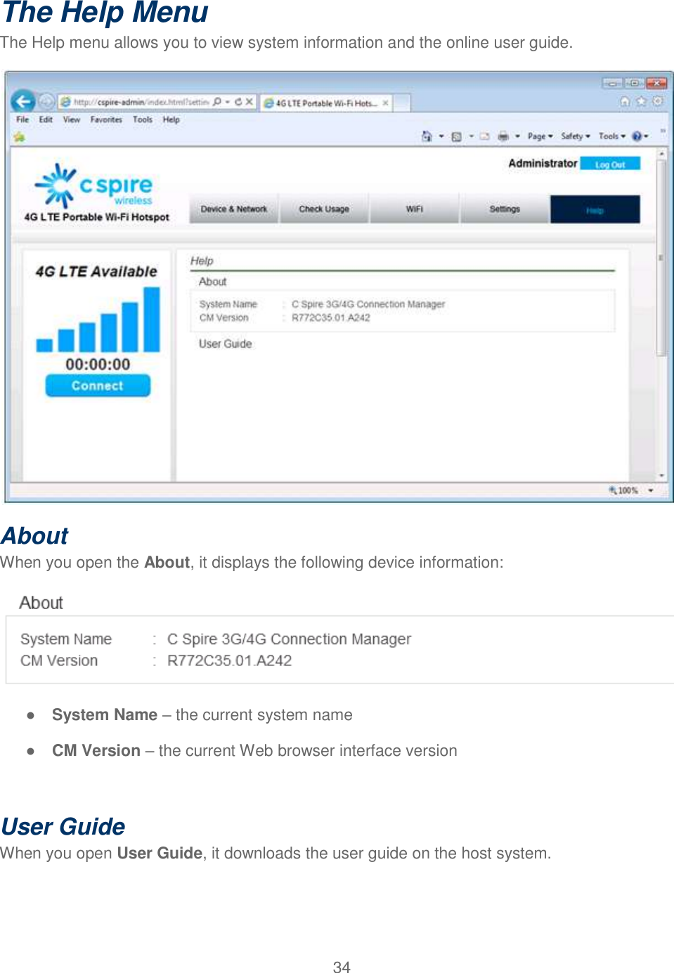 34  The Help Menu The Help menu allows you to view system information and the online user guide.  About When you open the About, it displays the following device information:  ● System Name – the current system name ● CM Version – the current Web browser interface version  User Guide When you open User Guide, it downloads the user guide on the host system. 