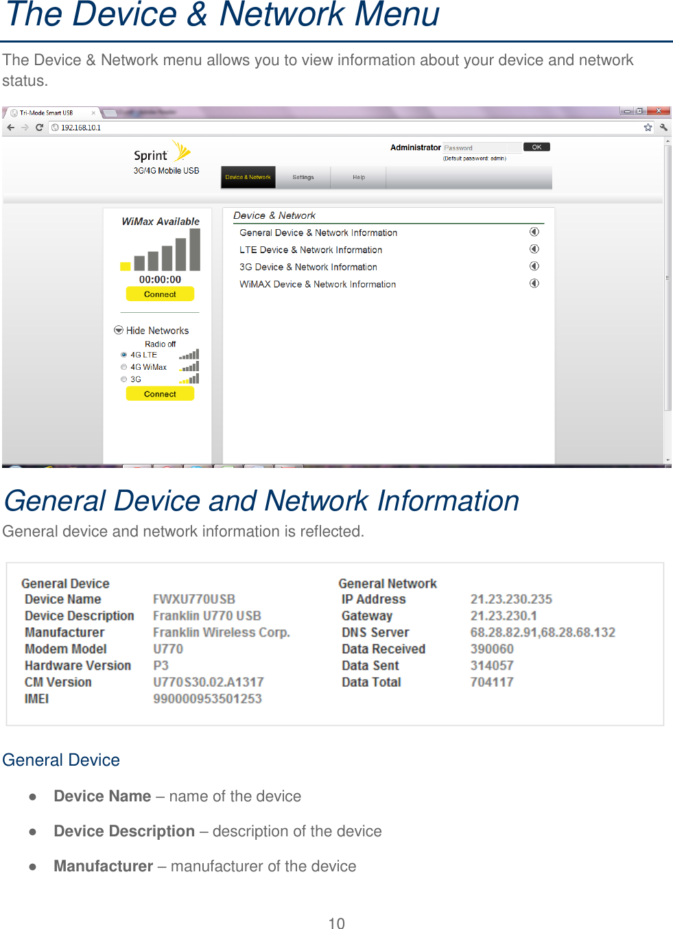 10  The Device &amp; Network Menu The Device &amp; Network menu allows you to view information about your device and network status.  General Device and Network Information General device and network information is reflected.  General Device ● Device Name – name of the device ● Device Description – description of the device ● Manufacturer – manufacturer of the device 