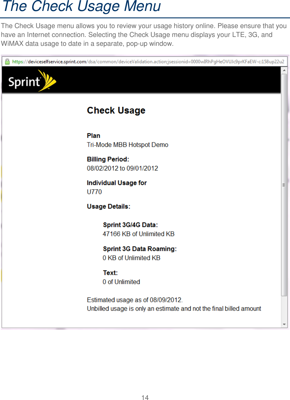 14  The Check Usage Menu The Check Usage menu allows you to review your usage history online. Please ensure that you have an Internet connection. Selecting the Check Usage menu displays your LTE, 3G, and WiMAX data usage to date in a separate, pop-up window.   