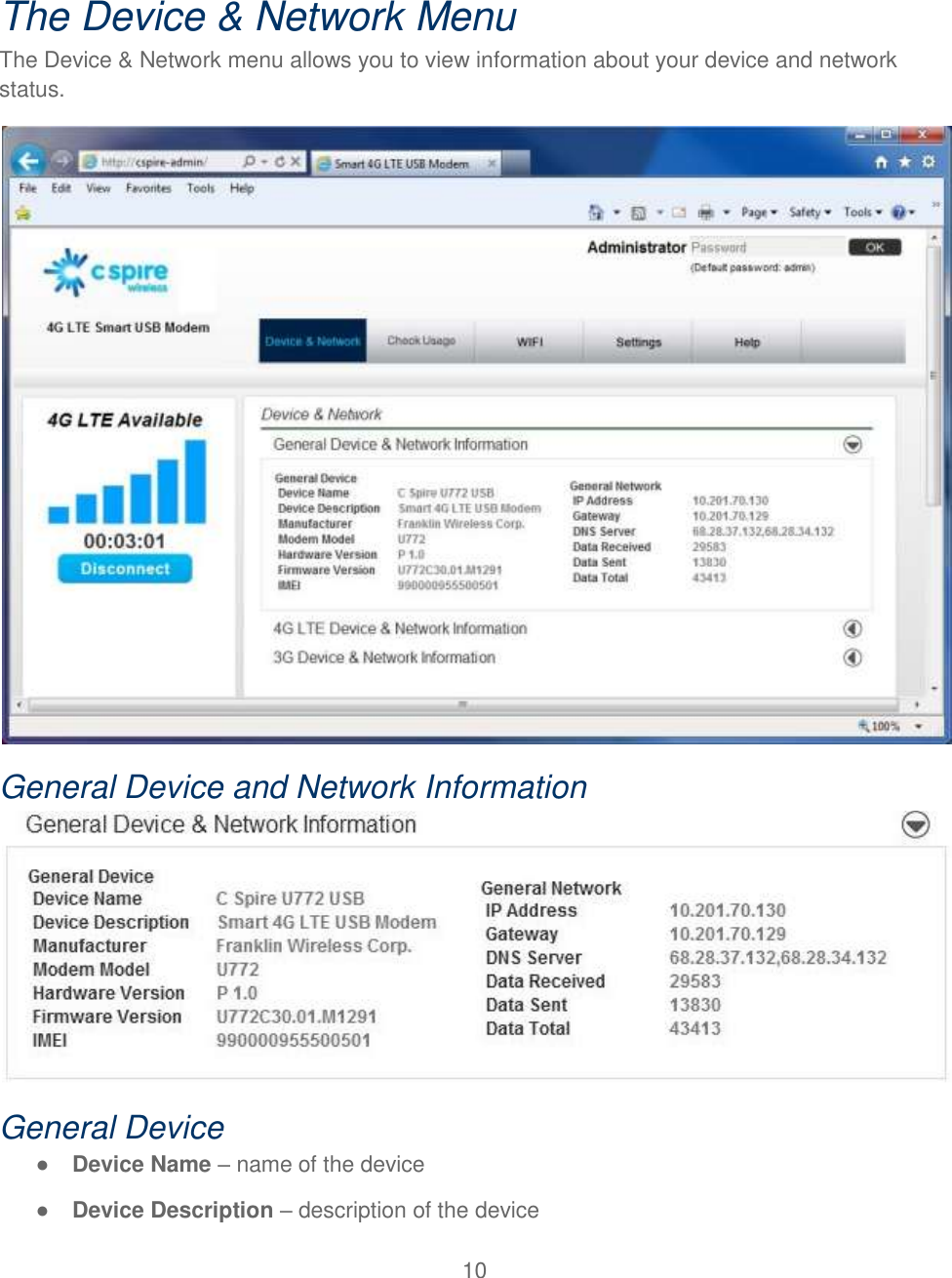 10   The Device &amp; Network Menu The Device &amp; Network menu allows you to view information about your device and network status.   General Device and Network Information  General Device ● Device Name – name of the device ● Device Description – description of the device 