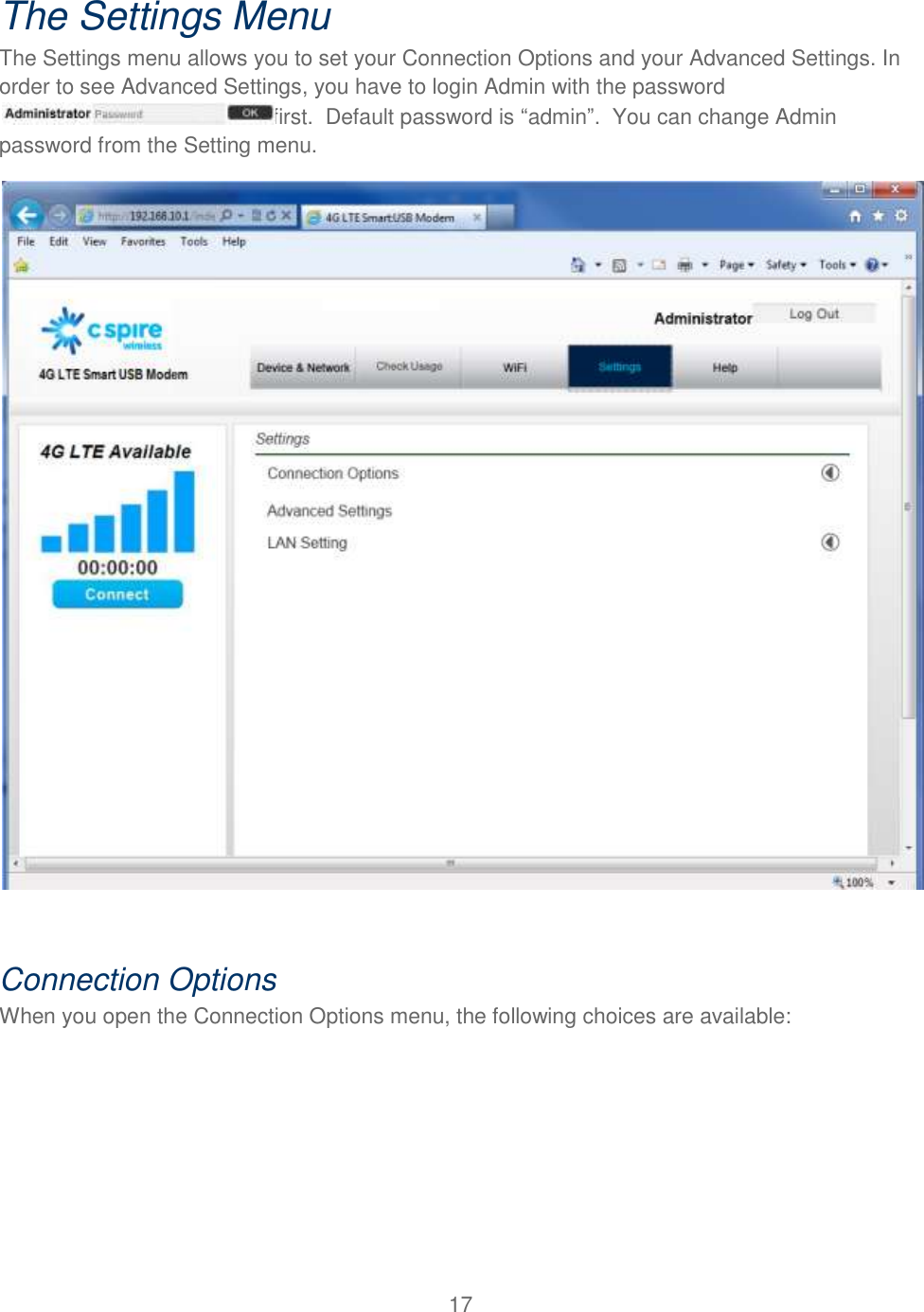 17  The Settings Menu The Settings menu allows you to set your Connection Options and your Advanced Settings. In order to see Advanced Settings, you have to login Admin with the password first.  Default password is “admin”.  You can change Admin password from the Setting menu.      Connection Options When you open the Connection Options menu, the following choices are available: 