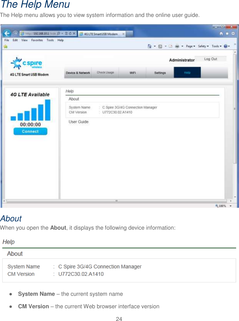 24   The Help Menu The Help menu allows you to view system information and the online user guide.  About When you open the About, it displays the following device information:  ● System Name – the current system name ● CM Version – the current Web browser interface version 