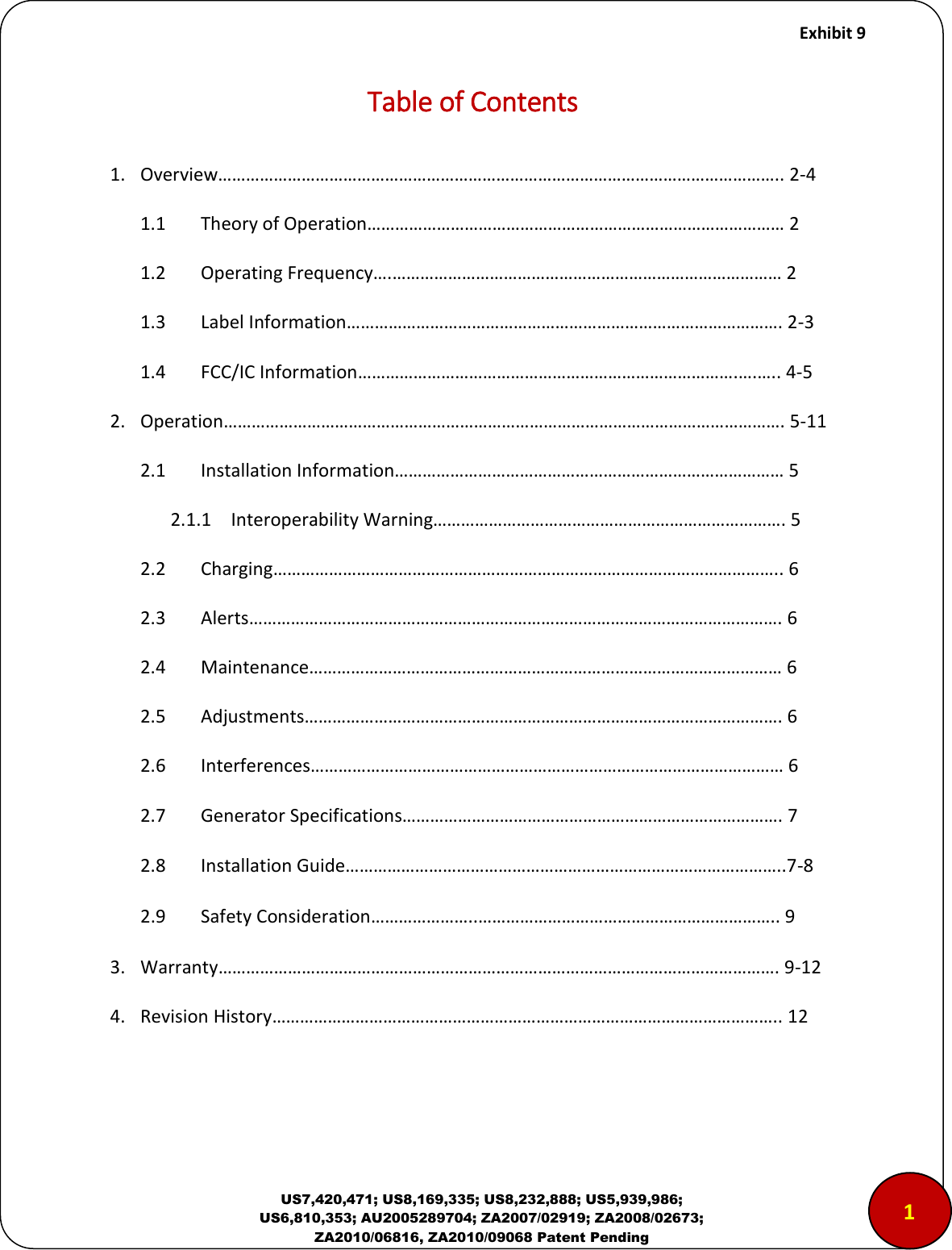     Exhibit 9  US7,420,471; US8,169,335; US8,232,888; US5,939,986; US6,810,353; AU2005289704; ZA2007/02919; ZA2008/02673; ZA2010/06816, ZA2010/09068 Patent Pending Table of Contents  1. Oeie&hellip;&hellip;&hellip;&hellip;&hellip;&hellip;&hellip;&hellip;&hellip;&hellip;&hellip;&hellip;&hellip;&hellip;&hellip;&hellip;&hellip;&hellip;&hellip;&hellip;&hellip;&hellip;&hellip;&hellip;&hellip;&hellip;&hellip;&hellip;&hellip;&hellip;&hellip;&hellip;&hellip;&hellip;&hellip;&hellip;&hellip;&hellip;&hellip;&hellip;.. 2-4 1.1 Theoy of Opeatio&hellip;&hellip;&hellip;&hellip;&hellip;&hellip;&hellip;&hellip;&hellip;&hellip;&hellip;&hellip;&hellip;&hellip;&hellip;&hellip;&hellip;&hellip;&hellip;&hellip;&hellip;&hellip;&hellip;&hellip;&hellip;&hellip;&hellip;&hellip;&hellip;&hellip; 2 1.2 Opeatig Feuey&hellip;.&hellip;&hellip;&hellip;&hellip;&hellip;&hellip;&hellip;&hellip;&hellip;&hellip;&hellip;&hellip;&hellip;&hellip;&hellip;&hellip;&hellip;&hellip;&hellip;&hellip;&hellip;&hellip;&hellip;&hellip;&hellip;&hellip;&hellip;&hellip; 2 1.3 Lael Ifoatio&hellip;&hellip;&hellip;&hellip;&hellip;&hellip;&hellip;&hellip;&hellip;&hellip;&hellip;&hellip;&hellip;&hellip;&hellip;&hellip;&hellip;&hellip;&hellip;&hellip;&hellip;&hellip;&hellip;&hellip;&hellip;&hellip;&hellip;&hellip;&hellip;&hellip;&hellip;. 2-3 1.4 FCC/IC Ifoatio&hellip;&hellip;&hellip;&hellip;&hellip;&hellip;&hellip;&hellip;&hellip;&hellip;&hellip;&hellip;&hellip;&hellip;&hellip;&hellip;&hellip;&hellip;&hellip;&hellip;&hellip;&hellip;&hellip;&hellip;&hellip;&hellip;&hellip;.&hellip;.&hellip;.. 4-5 2. Opeatio&hellip;&hellip;&hellip;&hellip;&hellip;&hellip;&hellip;&hellip;&hellip;&hellip;&hellip;&hellip;&hellip;&hellip;&hellip;&hellip;&hellip;&hellip;&hellip;&hellip;&hellip;&hellip;&hellip;&hellip;&hellip;&hellip;&hellip;&hellip;&hellip;&hellip;&hellip;&hellip;&hellip;&hellip;&hellip;&hellip;&hellip;&hellip;&hellip;&hellip;. 5-11 2.1 Istallatio Ifoatio&hellip;&hellip;&hellip;&hellip;&hellip;&hellip;&hellip;&hellip;&hellip;&hellip;&hellip;&hellip;&hellip;&hellip;&hellip;&hellip;&hellip;&hellip;&hellip;&hellip;&hellip;&hellip;&hellip;&hellip;&hellip;&hellip;&hellip;&hellip; 5 2.1.1 Iteopeaility Waig&hellip;&hellip;&hellip;&hellip;&hellip;&hellip;&hellip;&hellip;&hellip;&hellip;&hellip;&hellip;&hellip;&hellip;&hellip;&hellip;&hellip;&hellip;&hellip;&hellip;&hellip;&hellip;&hellip;&hellip;&hellip;. 5 2.2 Chagig&hellip;&hellip;&hellip;&hellip;&hellip;&hellip;&hellip;&hellip;&hellip;&hellip;&hellip;&hellip;&hellip;&hellip;&hellip;&hellip;&hellip;&hellip;&hellip;&hellip;&hellip;&hellip;&hellip;&hellip;&hellip;&hellip;&hellip;&hellip;&hellip;&hellip;&hellip;&hellip;&hellip;&hellip;&hellip;&hellip;.. 6 2.3 Alets&hellip;&hellip;&hellip;&hellip;&hellip;&hellip;&hellip;&hellip;&hellip;&hellip;&hellip;&hellip;&hellip;&hellip;&hellip;&hellip;&hellip;&hellip;&hellip;&hellip;&hellip;&hellip;&hellip;&hellip;&hellip;&hellip;&hellip;&hellip;&hellip;&hellip;&hellip;&hellip;&hellip;&hellip;&hellip;&hellip;&hellip;&hellip;. 6 2.4 Maiteae&hellip;&hellip;&hellip;&hellip;&hellip;&hellip;&hellip;&hellip;&hellip;&hellip;&hellip;&hellip;&hellip;&hellip;&hellip;&hellip;&hellip;&hellip;&hellip;&hellip;&hellip;&hellip;&hellip;&hellip;&hellip;&hellip;&hellip;&hellip;&hellip;&hellip;&hellip;&hellip;&hellip;&hellip; 6 2.5 Adjustets&hellip;&hellip;&hellip;&hellip;&hellip;&hellip;&hellip;&hellip;&hellip;&hellip;&hellip;&hellip;&hellip;&hellip;&hellip;&hellip;&hellip;&hellip;&hellip;&hellip;&hellip;&hellip;&hellip;&hellip;&hellip;&hellip;&hellip;&hellip;&hellip;&hellip;&hellip;&hellip;&hellip;&hellip;.  2.6 Itefeees&hellip;&hellip;&hellip;&hellip;&hellip;&hellip;&hellip;&hellip;&hellip;&hellip;&hellip;&hellip;&hellip;&hellip;&hellip;&hellip;&hellip;&hellip;&hellip;&hellip;&hellip;&hellip;&hellip;&hellip;&hellip;&hellip;&hellip;&hellip;&hellip;&hellip;&hellip;&hellip;&hellip;&hellip; 6 2.7  Generato &ldquo;peifiatios&hellip;&hellip;&hellip;&hellip;&hellip;&hellip;&hellip;&hellip;&hellip;&hellip;&hellip;&hellip;&hellip;&hellip;&hellip;&hellip;&hellip;&hellip;&hellip;&hellip;&hellip;&hellip;&hellip;&hellip;&hellip;&hellip;&hellip;. 7 2.8  Istallatio Guide&hellip;&hellip;&hellip;&hellip;&hellip;&hellip;&hellip;&hellip;&hellip;&hellip;&hellip;&hellip;&hellip;&hellip;&hellip;&hellip;&hellip;&hellip;&hellip;&hellip;&hellip;&hellip;&hellip;&hellip;&hellip;&hellip;&hellip;&hellip;&hellip;&hellip;&hellip;..7-8 2.9  Safety Consideatio&hellip;&hellip;&hellip;&hellip;&hellip;&hellip;&hellip;..&hellip;&hellip;&hellip;&hellip;&hellip;&hellip;&hellip;&hellip;&hellip;&hellip;&hellip;&hellip;&hellip;&hellip;&hellip;&hellip;&hellip;&hellip;&hellip;&hellip;&hellip;.. 9 3. Waaty&hellip;&hellip;&hellip;&hellip;&hellip;&hellip;&hellip;&hellip;&hellip;&hellip;&hellip;&hellip;&hellip;&hellip;&hellip;&hellip;&hellip;&hellip;&hellip;&hellip;&hellip;&hellip;&hellip;&hellip;&hellip;&hellip;&hellip;&hellip;&hellip;&hellip;&hellip;&hellip;&hellip;&hellip;&hellip;&hellip;&hellip;&hellip;&hellip;&hellip;. 9-12 4. Revision Histoy&hellip;&hellip;&hellip;&hellip;&hellip;&hellip;&hellip;&hellip;&hellip;&hellip;&hellip;&hellip;&hellip;&hellip;&hellip;&hellip;&hellip;&hellip;&hellip;&hellip;&hellip;&hellip;&hellip;&hellip;&hellip;&hellip;&hellip;&hellip;&hellip;&hellip;&hellip;&hellip;&hellip;&hellip;&hellip;&hellip;.. 12  1 