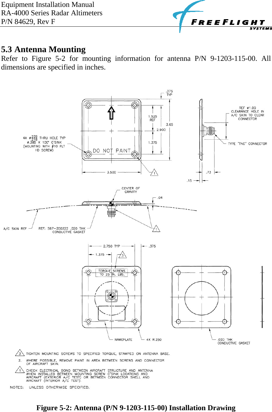 Equipment Installation Manual RA-4000 Series Radar Altimeters P/N 84629, Rev F      5.3 Antenna Mounting Refer to Figure 5-2 for mounting information for antenna P/N 9-1203-115-00. All dimensions are specified in inches.     Figure 5-2: Antenna (P/N 9-1203-115-00) Installation Drawing 