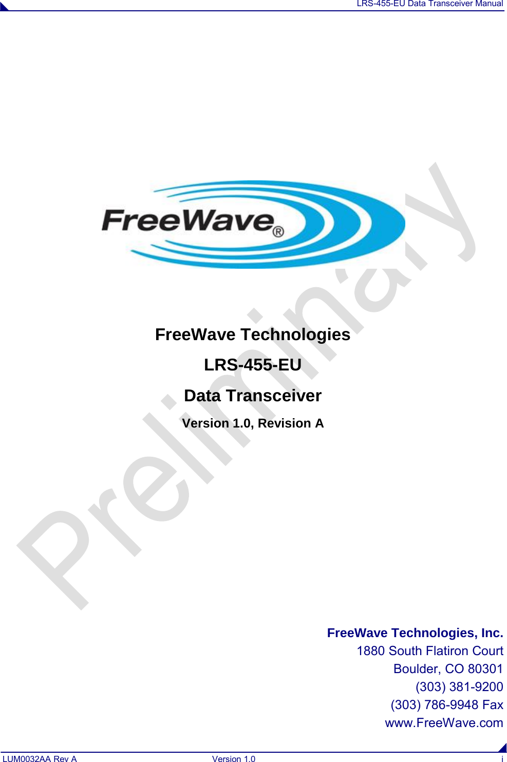 LRS-455-EU Data Transceiver Manual  LUM0032AA Rev A  Version 1.0  i           FreeWave Technologies LRS-455-EU Data Transceiver Version 1.0, Revision A         FreeWave Technologies, Inc. 1880 South Flatiron Court Boulder, CO 80301 (303) 381-9200 (303) 786-9948 Fax www.FreeWave.com 