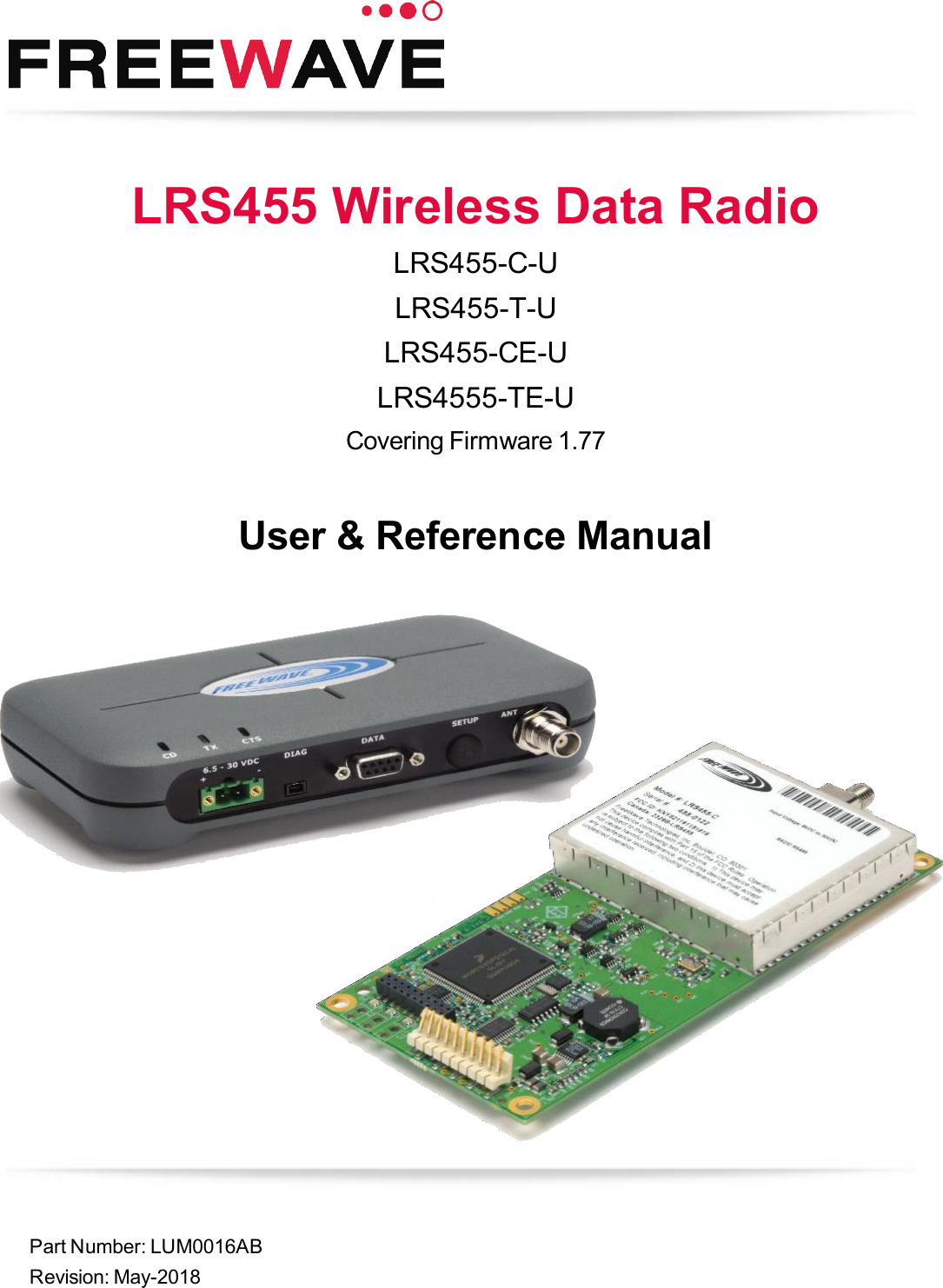 Part Number: LUM0016ABRevision: May-2018LRS455 Wireless Data RadioLRS455-C-ULRS455-T-ULRS455-CE-ULRS4555-TE-UCovering Firmware 1.77User &amp; Reference Manual