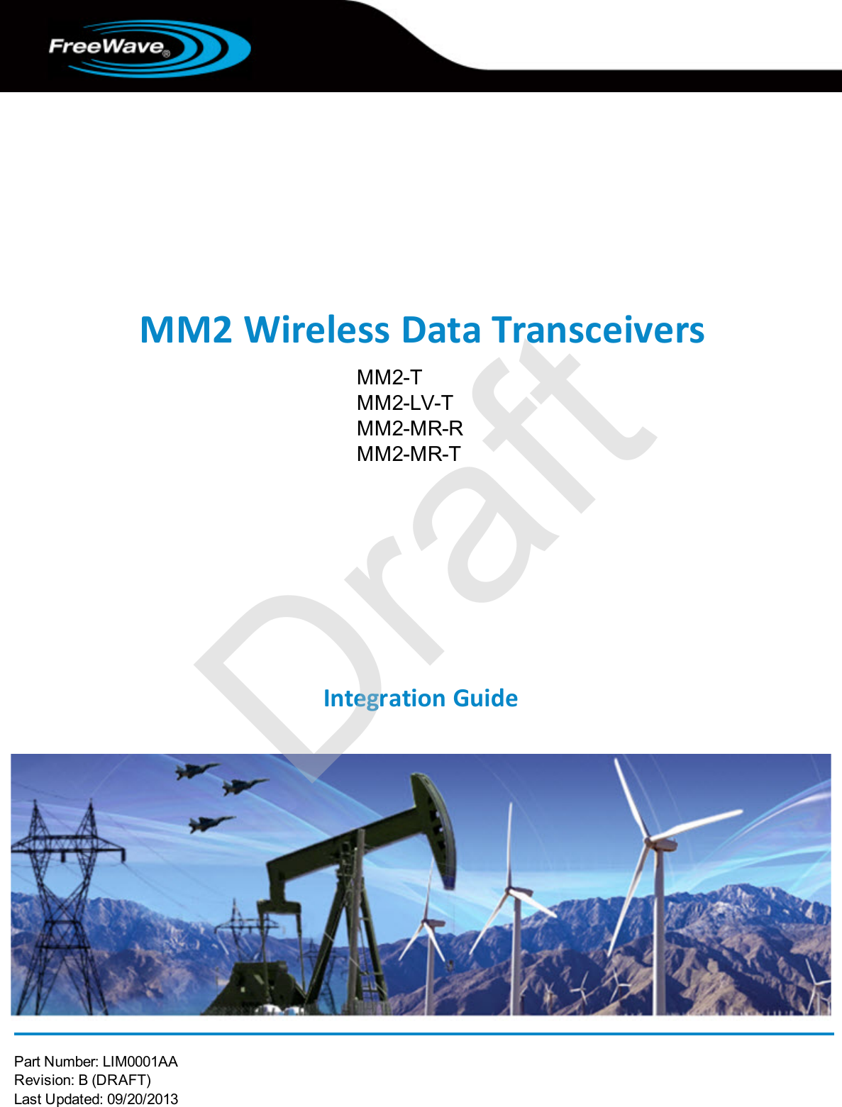 Part Number: LIM0001AARevision: B (DRAFT)Last Updated: 09/20/2013MM2 Wireless Data TransceiversMM2-TMM2-LV-TMM2-MR-RMM2-MR-TIntegration GuideDraft