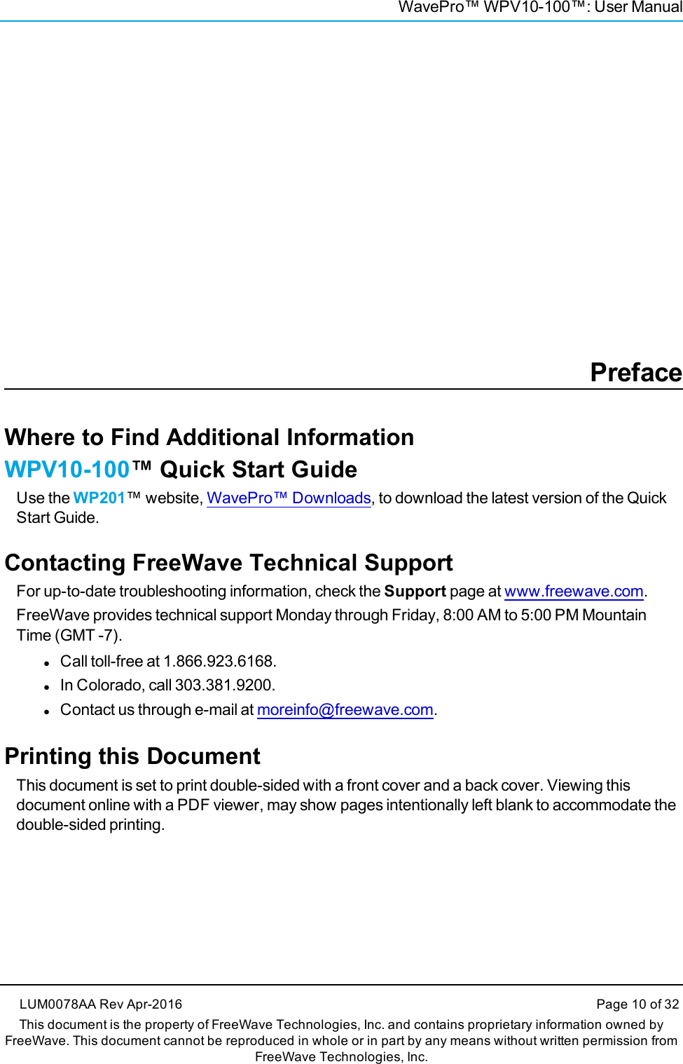 WavePro™ WPV10-100™: User ManualPrefaceWhere to Find Additional InformationWPV10-100™ Quick Start GuideUse the WP201™ website, WavePro™ Downloads, to download the latest version of the QuickStart Guide.Contacting FreeWave Technical SupportFor up-to-date troubleshooting information, check the Support page at www.freewave.com.FreeWave provides technical support Monday through Friday, 8:00 AM to 5:00 PM MountainTime (GMT -7).lCall toll-free at 1.866.923.6168.lIn Colorado, call 303.381.9200.lContact us through e-mail at moreinfo@freewave.com.Printing this DocumentThis document is set to print double-sided with a front cover and a back cover. Viewing thisdocument online with a PDF viewer, may show pages intentionally left blank to accommodate thedouble-sided printing.LUM0078AA Rev Apr-2016 Page 10 of 32This document is the property of FreeWave Technologies, Inc. and contains proprietary information owned byFreeWave. This document cannot be reproduced in whole or in part by any means without written permission fromFreeWave Technologies, Inc.