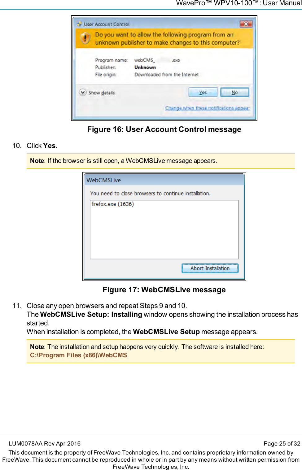 WavePro™ WPV10-100™: User ManualFigure 16: User Account Control message10. Click Yes.Note: If the browser is still open, a WebCMSLive message appears.Figure 17: WebCMSLive message11. Close any open browsers and repeat Steps 9 and 10.The WebCMSLive Setup: Installing window opens showing the installation process hasstarted.When installation is completed, the WebCMSLive Setup message appears.Note: The installation and setup happens very quickly. The software is installed here:C:\Program Files (x86)\WebCMS.LUM0078AA Rev Apr-2016 Page 25 of 32This document is the property of FreeWave Technologies, Inc. and contains proprietary information owned byFreeWave. This document cannot be reproduced in whole or in part by any means without written permission fromFreeWave Technologies, Inc.