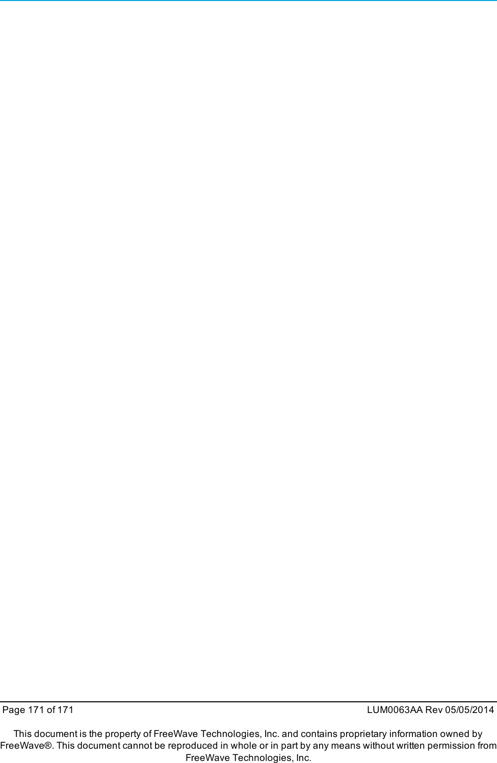 Page 171 of 171 LUM0063AA Rev 05/05/2014This document is the property of FreeWave Technologies, Inc. and contains proprietary information owned byFreeWave®. This document cannot be reproduced in whole or in part by any means without written permission fromFreeWave Technologies, Inc.