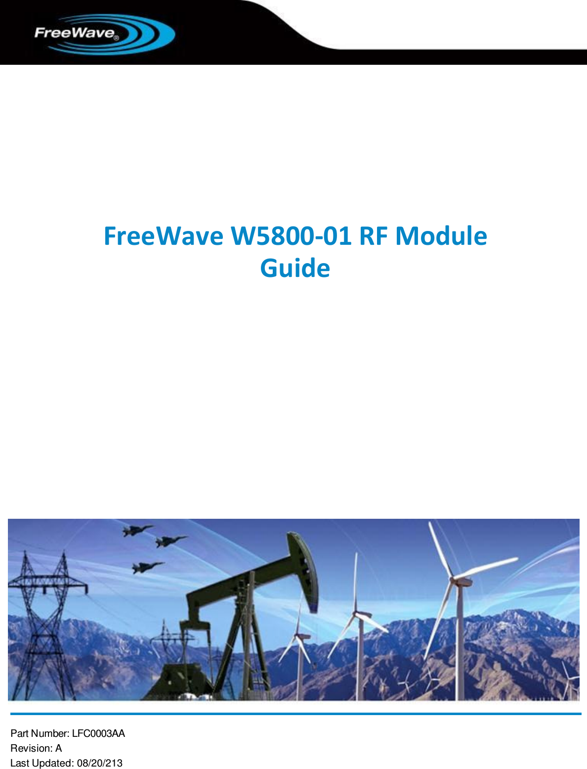  Part Number: LFC0003AA Revision: A Last Updated: 08/20/213    FreeWave W5800-01 RF Module Guide  