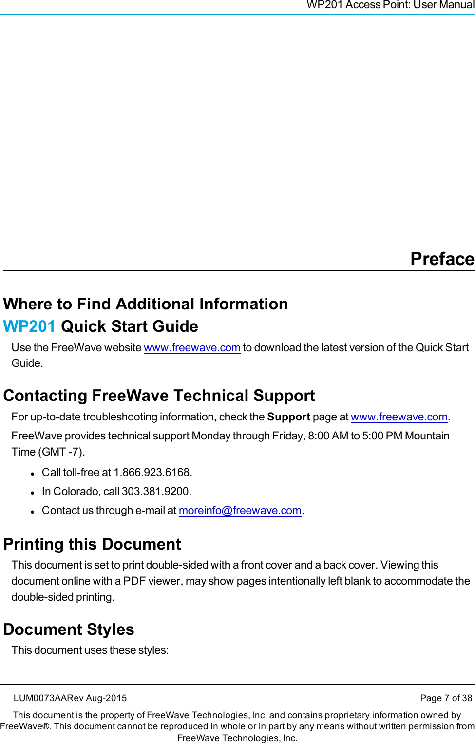 WP201 Access Point: User ManualPrefaceWhere to Find Additional InformationWP201 Quick Start GuideUse the FreeWave website www.freewave.com to download the latest version of the Quick StartGuide.Contacting FreeWave Technical SupportFor up-to-date troubleshooting information, check the Support page at www.freewave.com.FreeWave provides technical support Monday through Friday, 8:00 AM to 5:00 PM MountainTime (GMT -7).lCall toll-free at 1.866.923.6168.lIn Colorado, call 303.381.9200.lContact us through e-mail at moreinfo@freewave.com.Printing this DocumentThis document is set to print double-sided with a front cover and a back cover. Viewing thisdocument online with a PDF viewer, may show pages intentionally left blank to accommodate thedouble-sided printing.Document StylesThis document uses these styles:LUM0073AARev Aug-2015 Page 7 of 38This document is the property of FreeWave Technologies, Inc. and contains proprietary information owned byFreeWave®. This document cannot be reproduced in whole or in part by any means without written permission fromFreeWave Technologies, Inc.