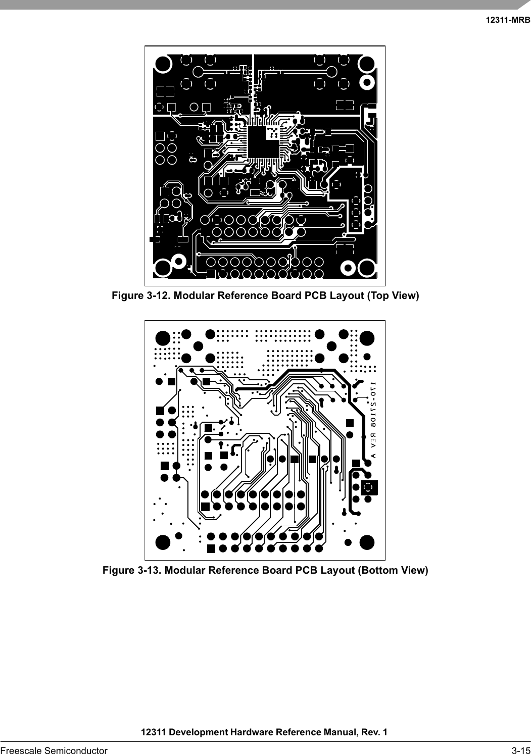 12311-MRB12311 Development Hardware Reference Manual, Rev. 1 Freescale Semiconductor 3-15Figure 3-12. Modular Reference Board PCB Layout (Top View)Figure 3-13. Modular Reference Board PCB Layout (Bottom View)