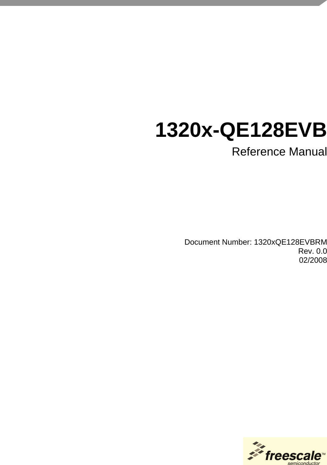 Document Number: 1320xQE128EVBRMRev. 0.002/2008 1320x-QE128EVBReference Manual