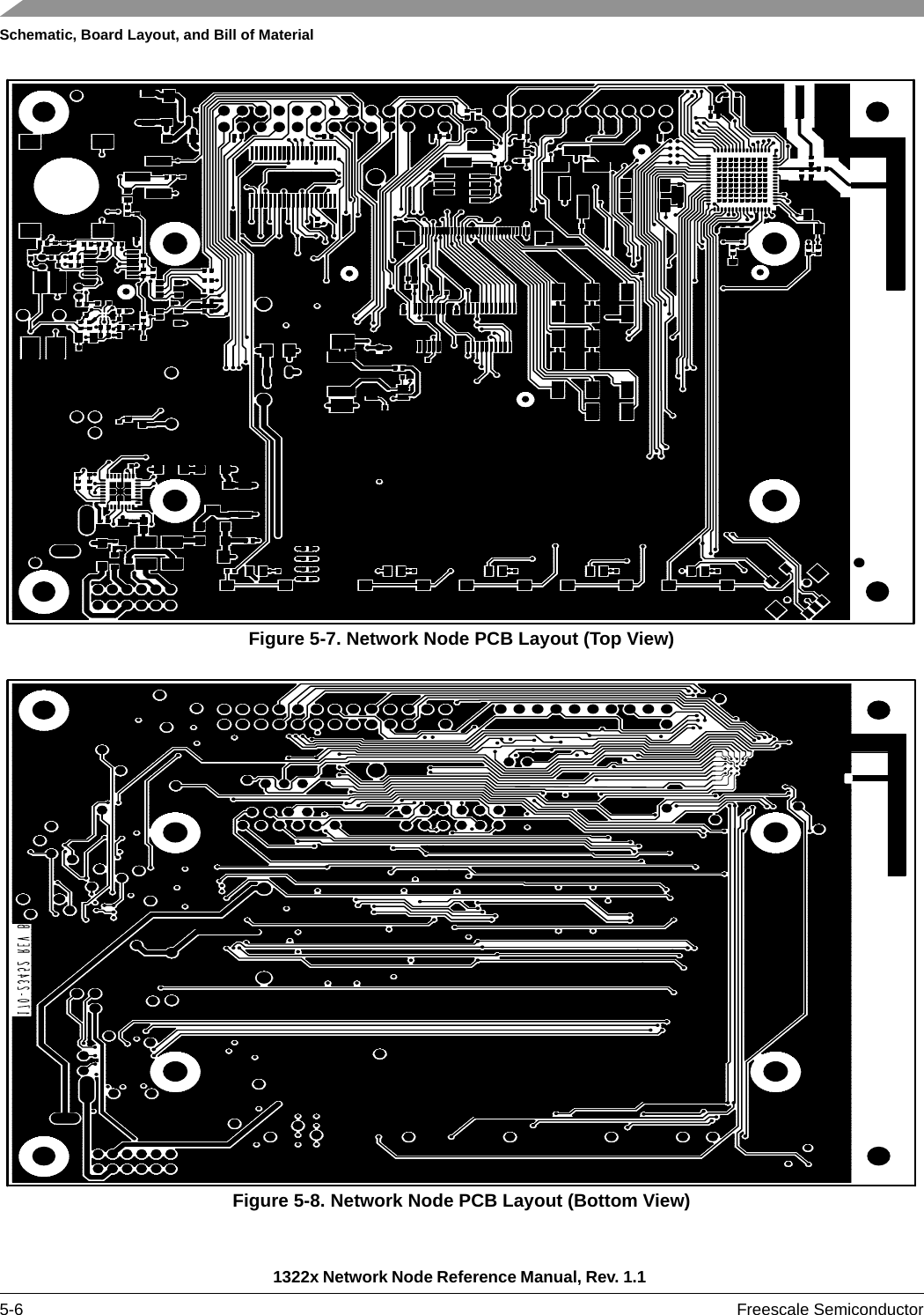 Schematic, Board Layout, and Bill of Material1322x Network Node Reference Manual, Rev. 1.1 5-6 Freescale SemiconductorFigure 5-7. Network Node PCB Layout (Top View)Figure 5-8. Network Node PCB Layout (Bottom View)