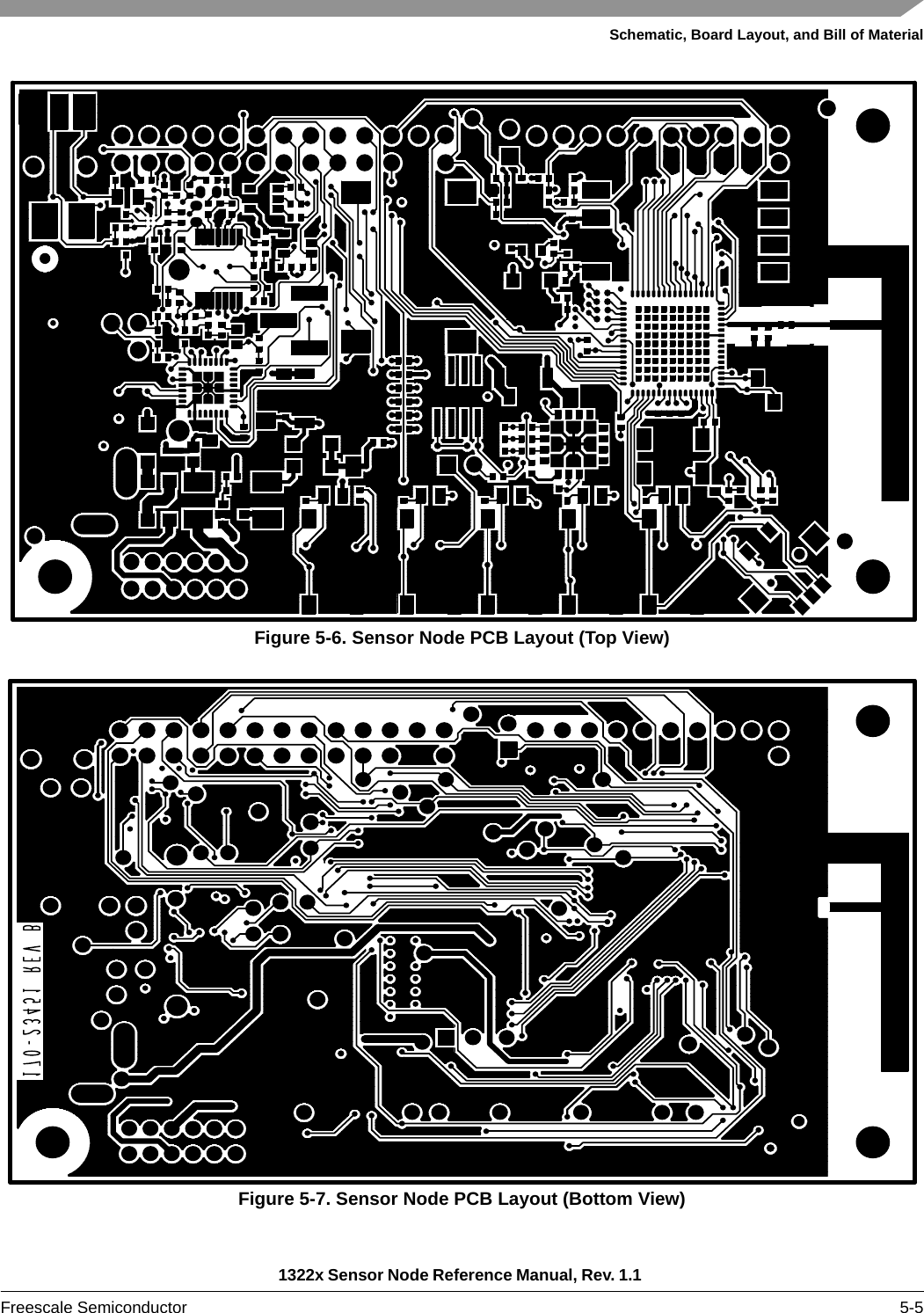 Schematic, Board Layout, and Bill of Material1322x Sensor Node Reference Manual, Rev. 1.1 Freescale Semiconductor 5-5Figure 5-6. Sensor Node PCB Layout (Top View)Figure 5-7. Sensor Node PCB Layout (Bottom View)