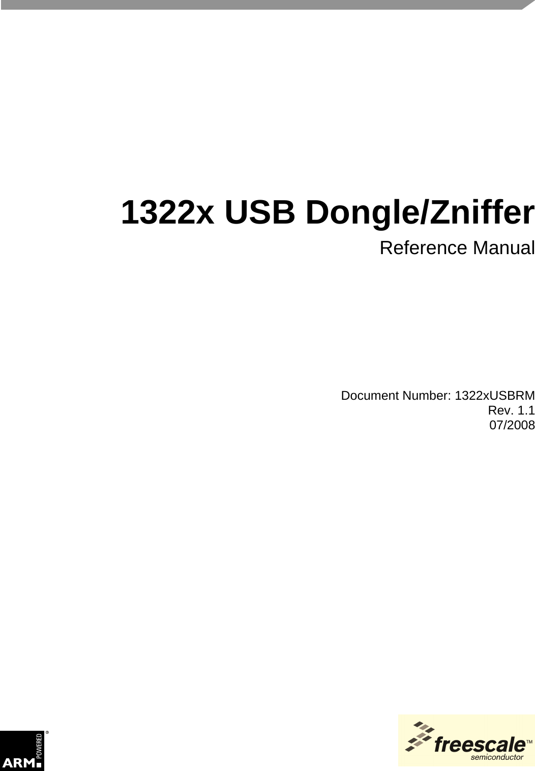 Document Number: 1322xUSBRMRev. 1.107/2008 1322x USB Dongle/ZnifferReference Manual