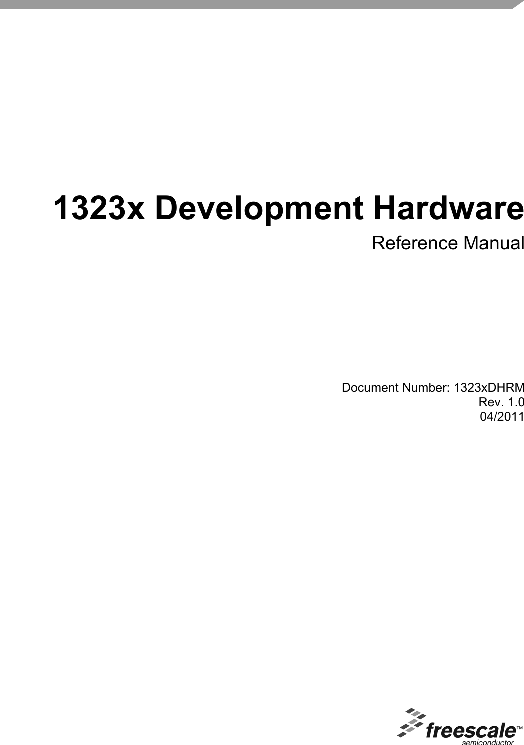 Document Number: 1323xDHRMRev. 1.004/2011 1323x Development HardwareReference Manual