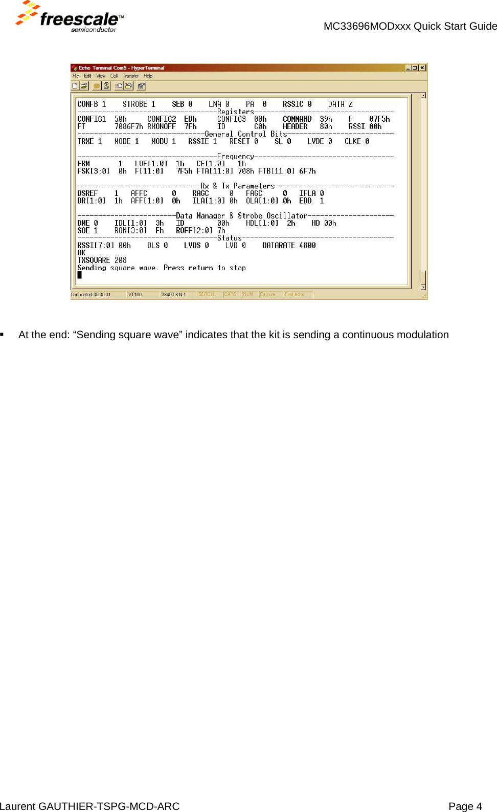 MC33696MODxxx Quick Start Guide Laurent GAUTHIER-TSPG-MCD-ARC  Page 4        At the end: “Sending square wave” indicates that the kit is sending a continuous modulation     