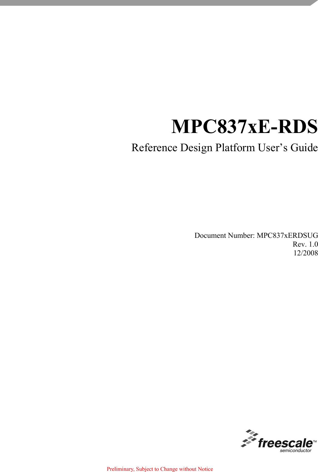 Document Number: MPC837xERDSUGRev. 1.012/2008 Preliminary, Subject to Change without NoticeMPC837xE-RDSReference Design Platform User’s Guide