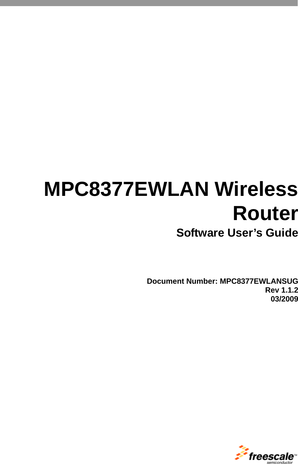     MPC8377EWLAN Wireless Router Software User’s Guide    Document Number: MPC8377EWLANSUG Rev 1.1.2 03/2009    