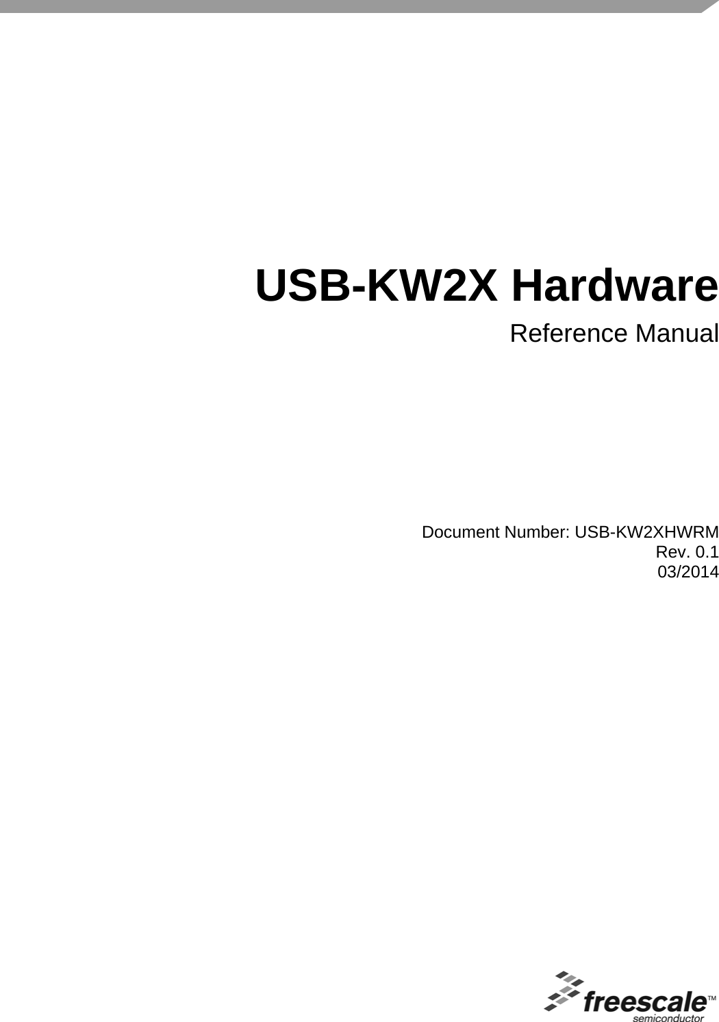 Document Number: USB-KW2XHWRMRev. 0.103/2014 USB-KW2X HardwareReference Manual