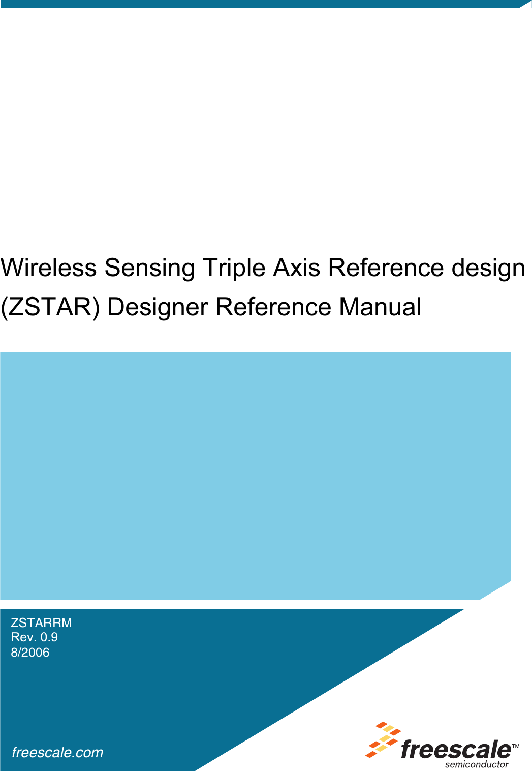 freescale.comWireless Sensing Triple Axis Reference design(ZSTAR) Designer Reference ManualZSTARRMRev. 0.98/2006