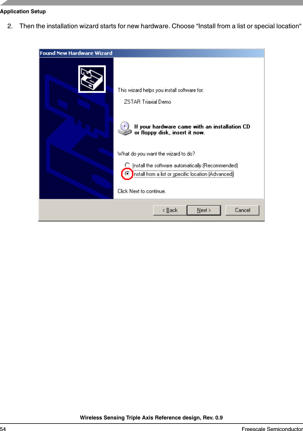 Application SetupWireless Sensing Triple Axis Reference design, Rev. 0.954 Freescale Semiconductor2. Then the installation wizard starts for new hardware. Choose “Install from a list or special location“ 