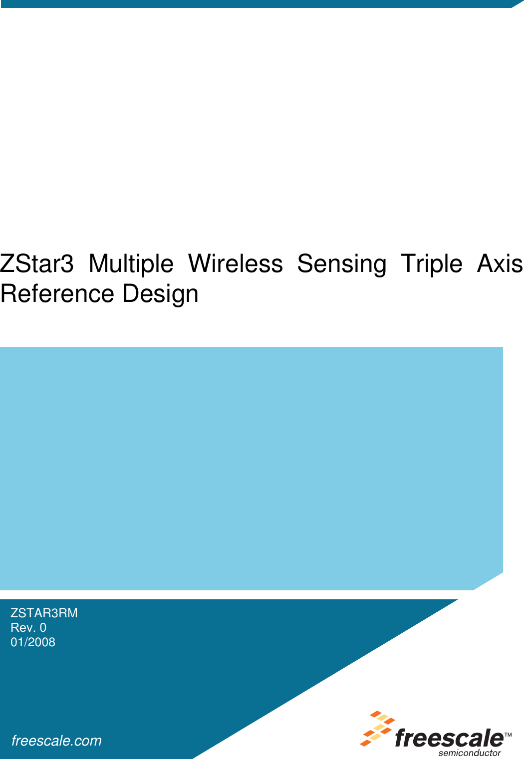 freescale.comZStar3 Multiple Wireless Sensing Triple AxisReference DesignZSTAR3RMRev. 001/2008