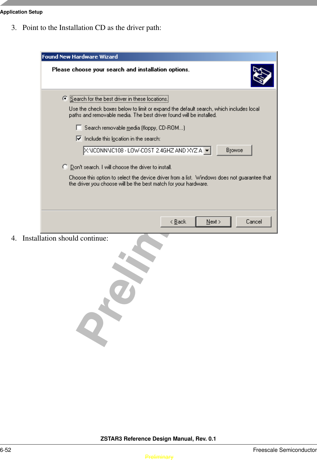 Application SetupZSTAR3 Reference Design Manual, Rev. 0.16-52 Freescale Semiconductor PreliminaryPreliminary3. Point to the Installation CD as the driver path:4. Installation should continue: