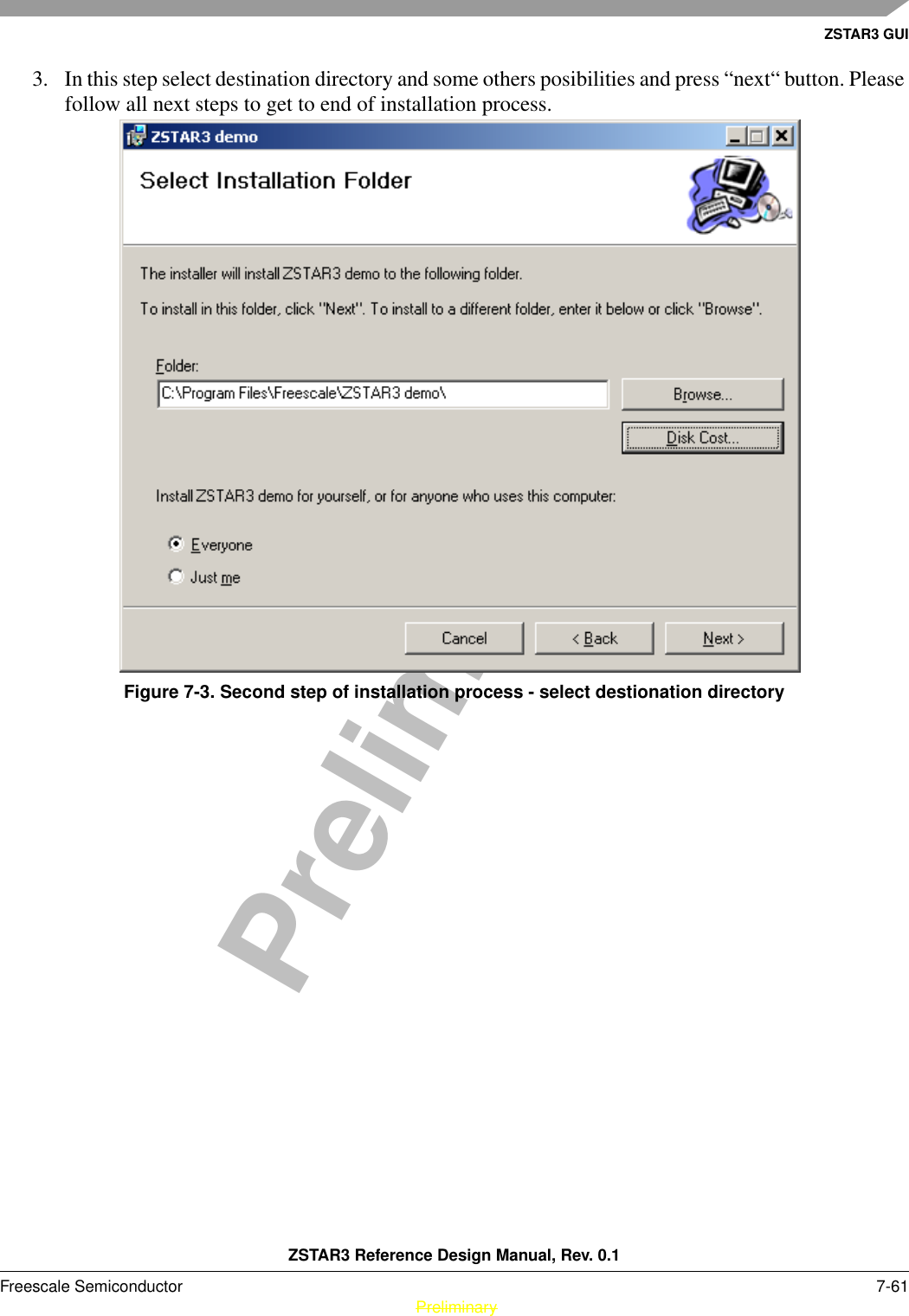 ZSTAR3 GUIZSTAR3 Reference Design Manual, Rev. 0.1Freescale Semiconductor 7-61 PreliminaryPreliminary3. In this step select destination directory and some others posibilities and press “next“ button. Please follow all next steps to get to end of installation process.Figure 7-3. Second step of installation process - select destionation directory