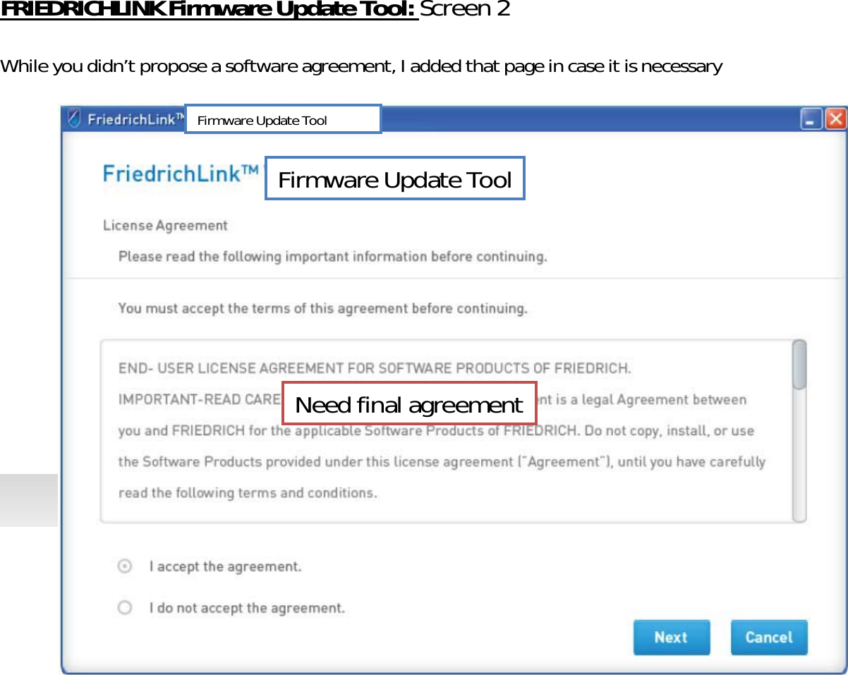 NeedfinalagreementFRIEDRICHLINKFirmwareUpdateTool:Screen2Whileyoudidn’tproposeasoftwareagreement,IaddedthatpageincaseitisnecessaryFirmwareUpdateToolFirmwareUpdateTool