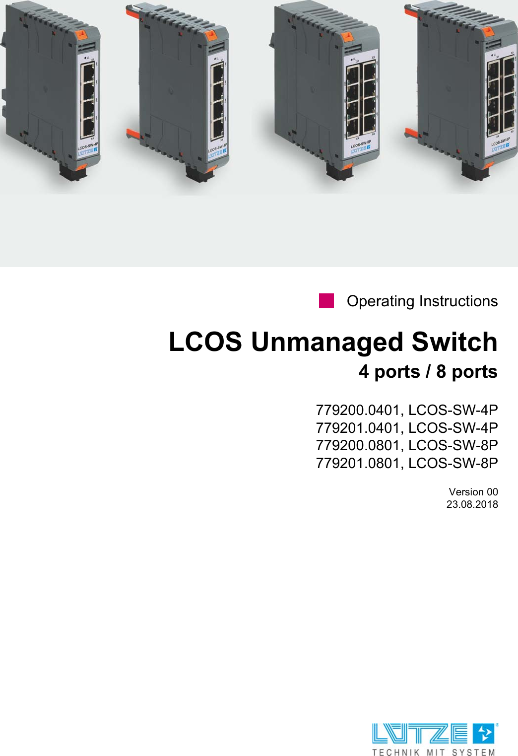 Operating InstructionsLCOS Unmanaged Switch4 ports / 8 ports779200.0401, LCOS-SW-4P779201.0401, LCOS-SW-4P779200.0801, LCOS-SW-8P779201.0801, LCOS-SW-8PVersion 0023.08.2018